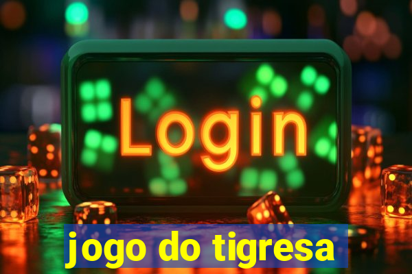 jogo do tigresa